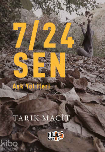 7/24 Sen;Aşk Yol İleri | Tarık Macit | Tilki Kitap