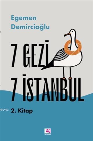 7 Gezi 7 İstanbul 2. Kitap | Egemen Demircioğlu | E Yayınları