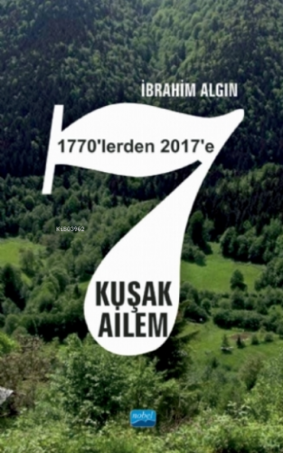 7 Kuşak Ailem (1770’lerden 2017’ye) | İbrahim Algın | Nobel Akademik Y