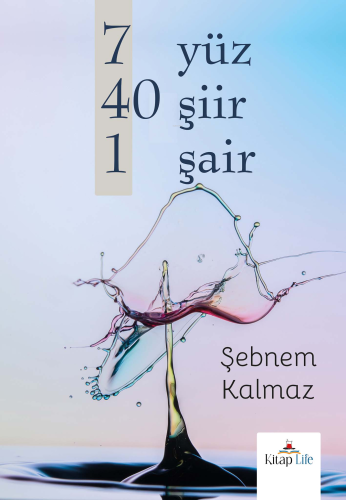 7 Yüz 40 Şiir 1 Şair | Şebnem Kalmaz | Kitap Life Yayınevi