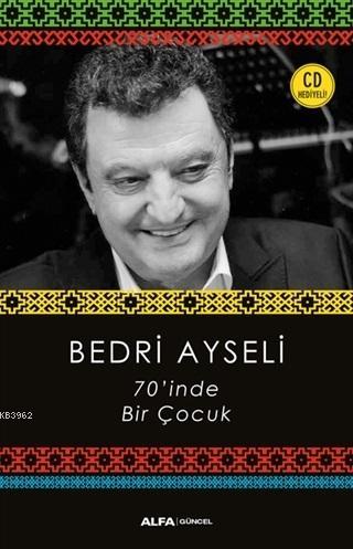 70'inde Bir Çocuk (CD Hediyeli) | Bedri Ayseli | Alfa Basım Yayım Dağı