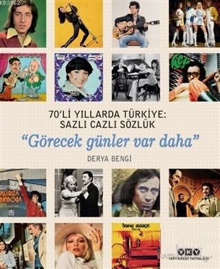 70'li Yıllarda Türkiye: Sazlı Cazlı Sözlük; Görecek Günler Var Daha | 