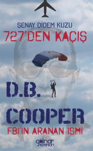 727’den Kaçış Fbı’ın Aranan İsmi D.b. Cooper | Şenay Didem Kuzu | Gül