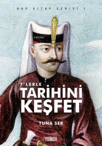 7'lerle Tarihini Keşfet - Hap Kitap Serisi 1 | Tuna Serim | Yedikıta K