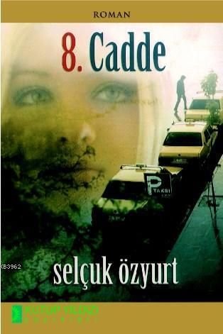 8. Cadde | Selçuk Özyurt | Kutup Yıldızı Yayınları