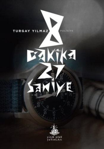 8 Dakika 27 Saniye | Turgay Yılmaz | Yitik Ülke Yayınları