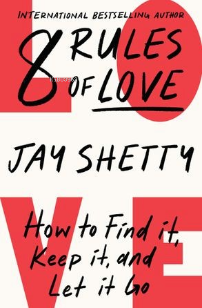 8 Rules of Love: How to Find it, Keep it and Let it Go | Jay Shetty | 