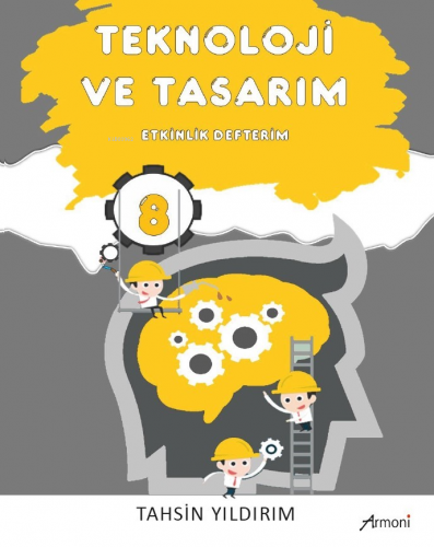 8.Sınıf Teknoloji ve Tasarım Etkinlik Defterim | Tahsin Yıldırım | Arm