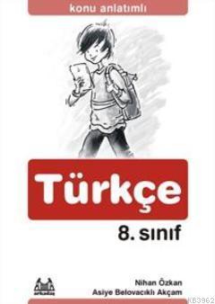 8. Sınıf Türkçe Konu Anlatımlı Yardımcı Ders Kitabı | Nihan Özkan | Ar