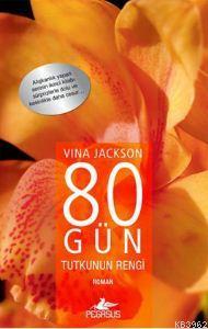 80 Gün Tutkunun Rengi | Vina Jackson | Pegasus Yayıncılık