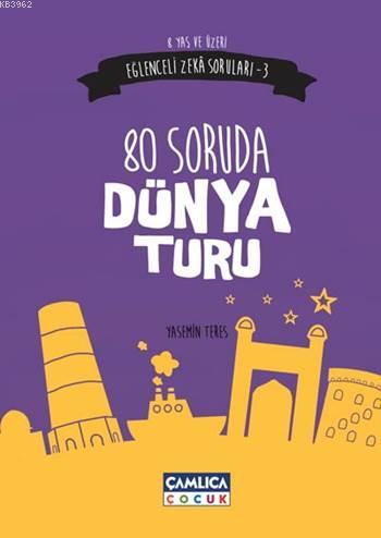 80 Soruda Dünya Turu (8 Yaş ve Üzeri); Eğlenceli Zekâ Soruları - 3 | Y