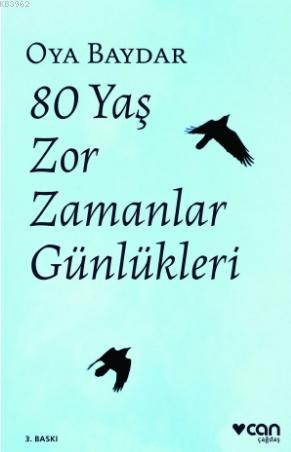 80 Yaş Zor Zamanlar Günlükleri | Oya Baydar | Can Yayınları