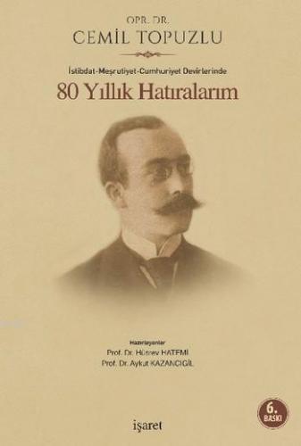 80 Yıllık Hatıralarım; İstibdat-Meşrutiyet-Cumhuriyet Devirlerinde | A