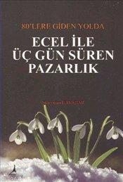 80'lere Giden Yolda Ecel ile Üç Gün Süren Pazarlık | Süleyman Havadar 