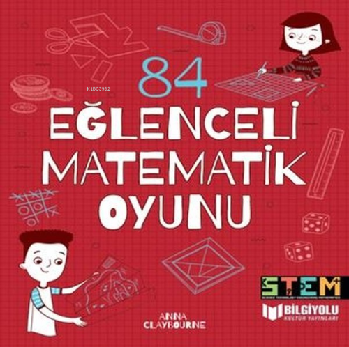 84 Eğlenceli Matematik Oyunu | Anna Claybourne | Bilgiyolu Yayınları