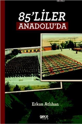 85'liler Anadolu'da | Erkan Atlıhan | Gece Kitaplığı Yayınları