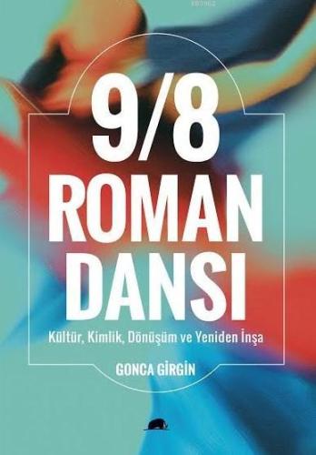 9/8 Roman Dansı; Kültür, Kimlik, Dönüşüm ve Yeniden İnşa | Z. Gonca Gi