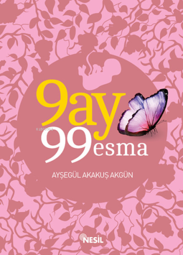 9 Ay 99 Esma | Ayşegül Akakuş Akgün | Nesil Yayınları