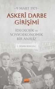 9 Mart 1971 Askerî Darbe Girişimi İdeolojik ve Sosyoekonomik Bir Anali