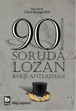 90 Soruda Lozan | Gürer Karagedikli | Bilgi Yayınevi