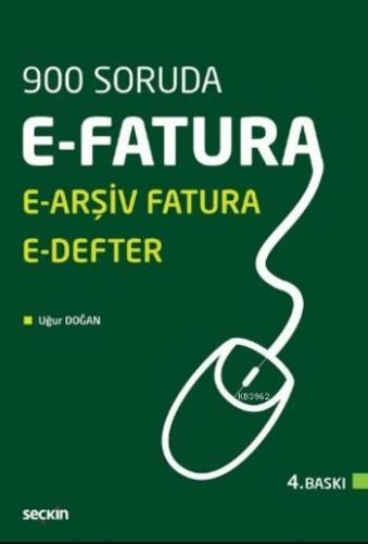 900 Soruda E-Fatura; E-Arşiv Fatura E-Defter | Uğur Doğan | Seçkin Yay