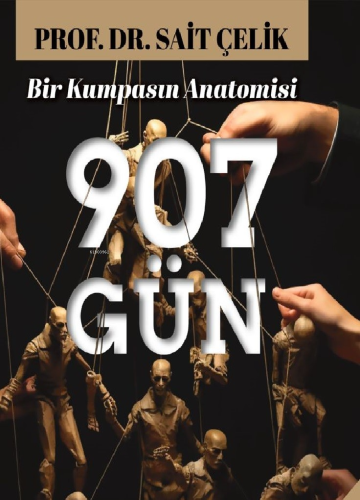 907 Gün;Bir Kumpasin Anatomisi | Sait Çelik | İtalik Kitaplar