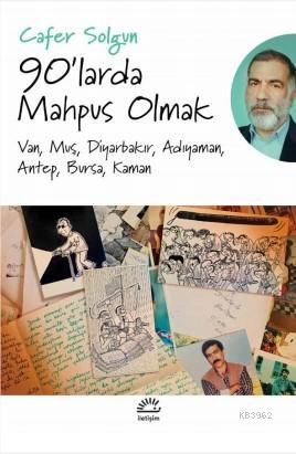 90'larda Mahpus Olmak; Van, Muş, Diyarbakır, Adıyaman, Antep, Bursa, K