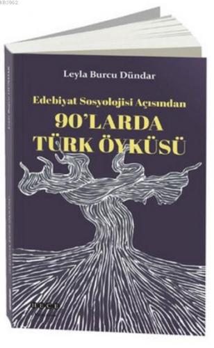 90'larda Türk Öyküsü; Edebiyat Sosyolojisi Açısından | Leyla Burcu Dün