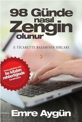 98 Günde Nasıl Zengin Olunur; E-Ticarette Başarının Sırları | Emre Ayg