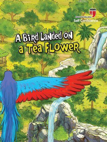 A Bird Landed on a Tea Flower - Self Confidence; Stories with the Phoe