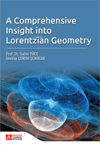 A Comprehensive Insight Into Lorentzian Geometry | Salim Yüce | Pegem 