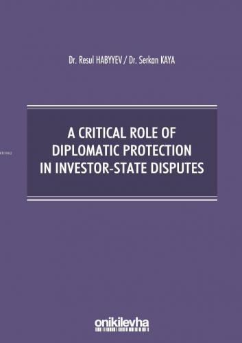 A Critical Role Of Diplomatic Protection In Investor-State Disputes | 