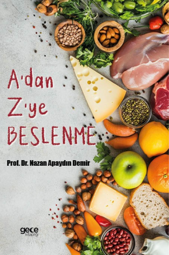 A’dan Z’ye Beslenme | Nazan Apaydın Demir | Gece Kitaplığı Yayınları