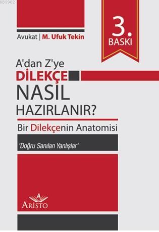 A ' Dan Z ' Ye Dilekçe Nasıl Hazırlanır ? 3. Baskı | M. Ufuk Tekin | A