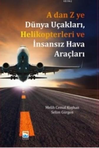 A dan Z ye Dünya Uçakları, Helikopterleri ve İnsansız Hava Araçları | 