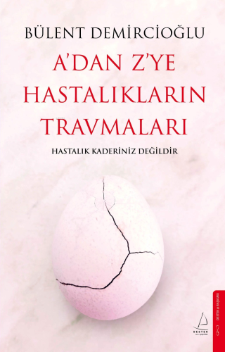 A’dan Z’ye Hastalıkların Travmaları;Hastalık Kaderiniz Değildir | Büle