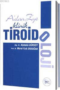 A 'dan Z 'ye Klinik Tiroidoloji | Alptekin Gürsoy | Hipokrat Kitabevi