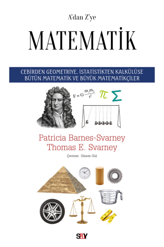 A’dan Z’ye Matematik;Cebirden Geometriye, İstatistikten Kalkülüse Bu