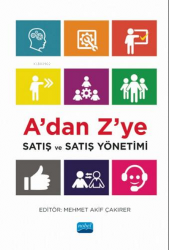 A’dan Z’ye Satış ve Satış Yönetimi | Mehmet Akif Çakırer | Nobel Akade