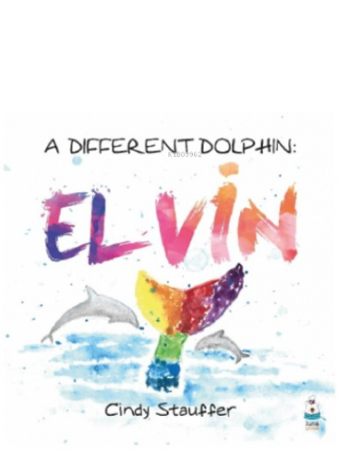 A Different Dolphin: Elvin | Cindy Stauffer | Luna Yayınları