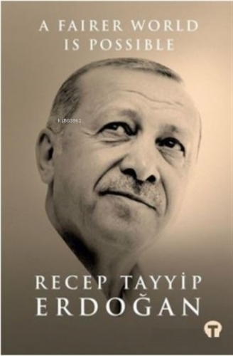 A Fairer World is Possible (Ciltli) | Recep Tayyip Erdoğan | Turkuvaz 