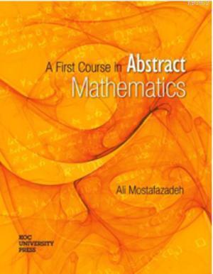 A First Course in Abstract Mathematics | Ali Mostafazadef | Koç Üniver