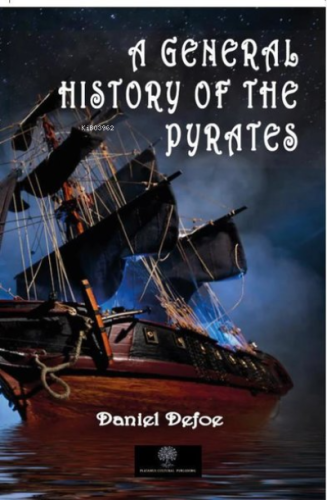 A General History of the Pyrates | Daniel Defoe | Platanus Publishing