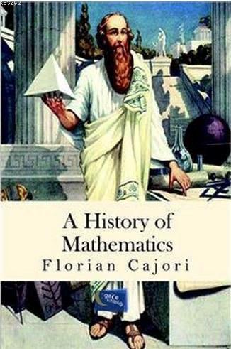 A History Of Mathematics | Florian Cajori | Gece Kitaplığı Yayınları