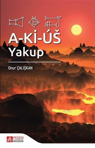 A-Ki-Us: Yakup | Onur Çalışkan | Pegem Akademi Yayıncılık