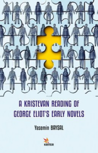 A Kristevan Reading of George Eliot's Early Novels | Yasemin Baysal | 