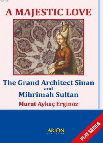 A Majestic Love; The Grand Architect Sinan and Mihrimah Sultan | Murat