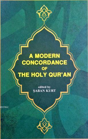 A Modern Concordance Of The Holy Qur'an; (Kur'ân-ı Kerîm Sözlerini Bul