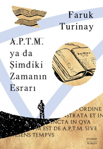 A.P.T.M. ya da Şimdiki Zamanın Esrarı | Faruk Turinay | Everest Yayınl