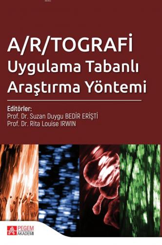 A/R/Tografi Uygulama Tabanlı Araştırma Yöntemi | Suzan Duygu Bedir Eri